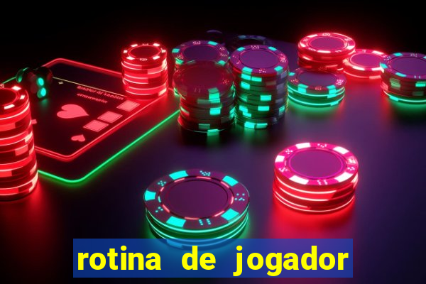 rotina de jogador de futebol